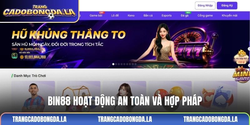 Bin88 hoạt động an toàn và hợp pháp