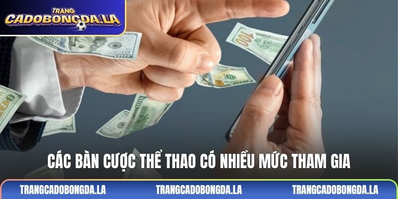 Các bàn cược thể thao có nhiều mức tham gia