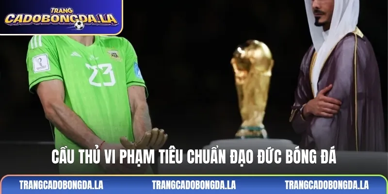 Cầu thủ vi phạm tiêu chuẩn đạo đức bóng đá