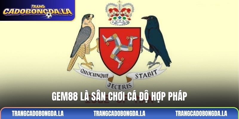 GEM88 là sân chơi cá độ hợp pháp