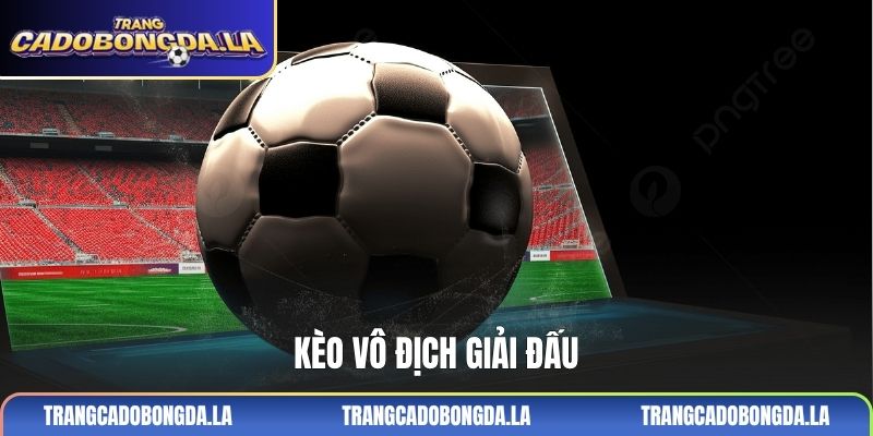Kèo vô địch giải đấu