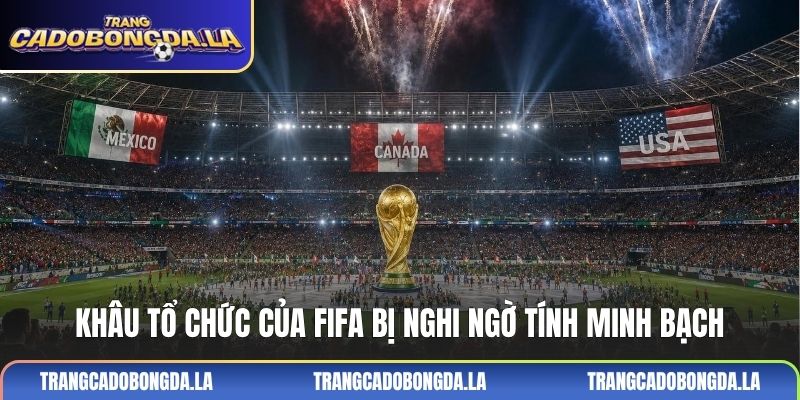Khâu tổ chức của FIFA bị nghi ngờ tính minh bạch