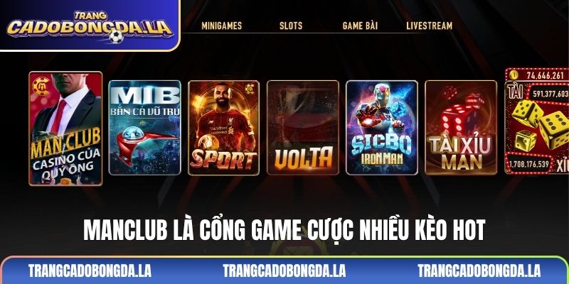 MANCLUB là cổng game cược nhiều kèo HOT