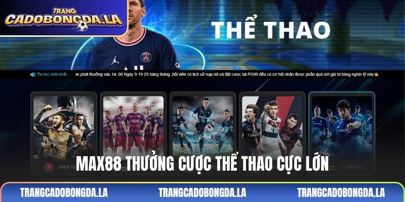 MAX88 thưởng cược thể thao cực lớn