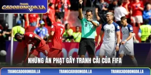 Những án phạt gây tranh cãi của FIFA