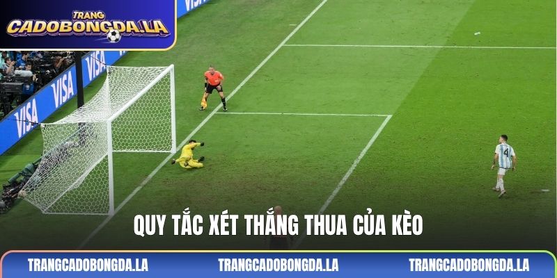 Quy tắc xét thắng thua của kèo