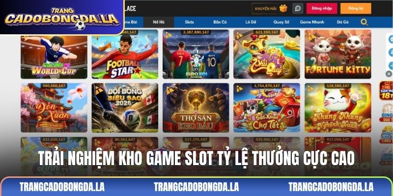 Trải nghiệm kho game slot tỷ lệ thưởng cực cao